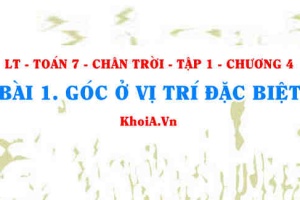 Góc ở vị trí đặc biệt: góc Kề bù, góc đối đỉnh? Toán 7 bài 1 Chương 4 Chân trời Tập 1